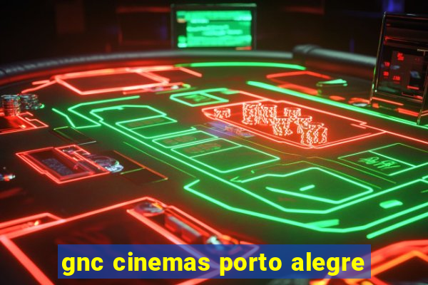 gnc cinemas porto alegre